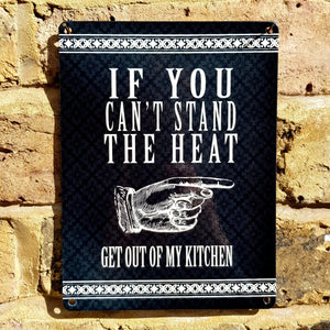 If you can't stand the heat...