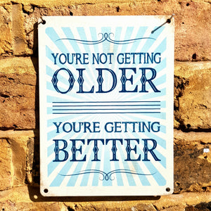 You are not getting older...