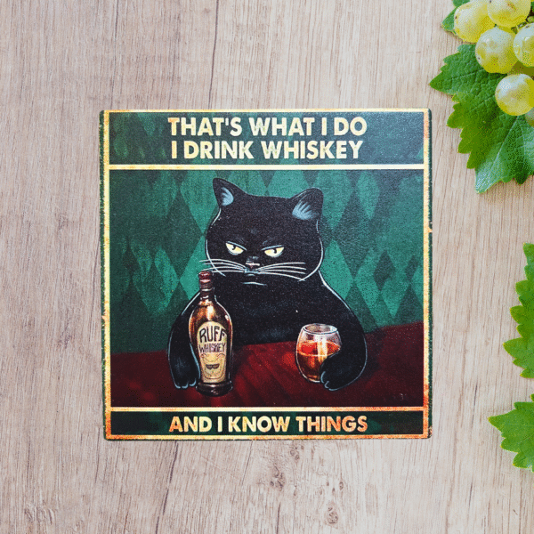 Cat - that's what i do i drink whiskey and i know things